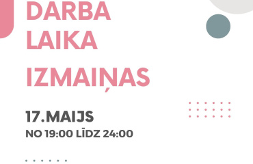 Afiša - darba laiks 17.maijā